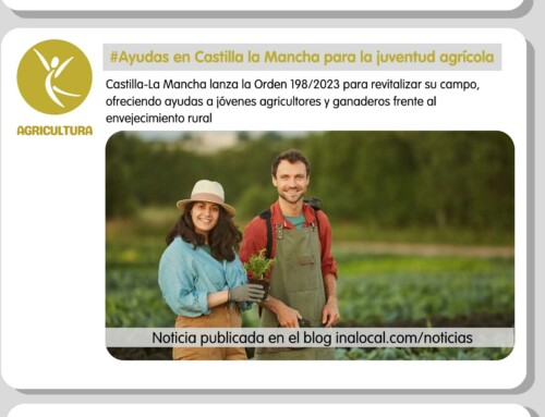 Ayudas en Castilla la Mancha para la juventud agrícola